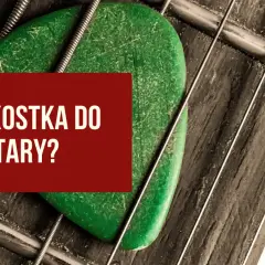 Najlepsze kostki do gitary elektrycznej - jak wybrać idealną?