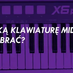 Klawiatura sterująca midi - jak wybrać najlepszą dla siebie? Przewodnik 2025