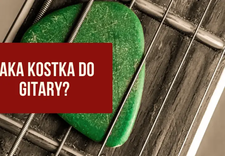 Najlepsze kostki do gitary elektrycznej - jak wybrać idealną?