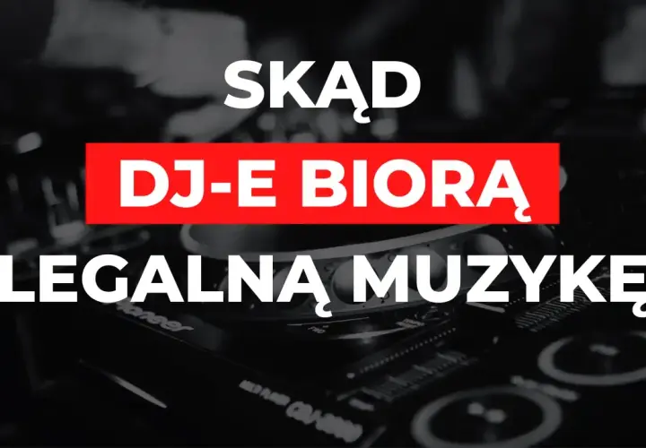 Poznaj najlepsze legalne źródła muzyki dla DJ - skąd biorą muzykę profesjonalni DJ