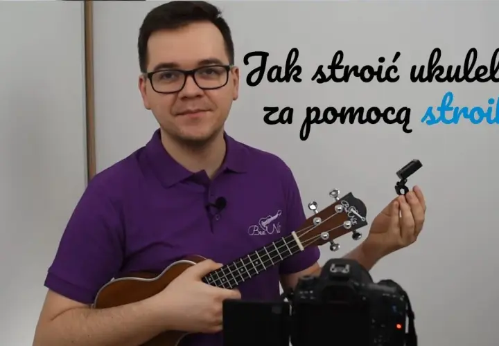 Jak nastroić ukulele? Poradnik dla początkujących - strojenie i strój instrumentu krok po kroku